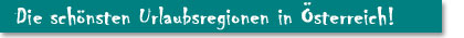 Urlaubsregionen in Österreich